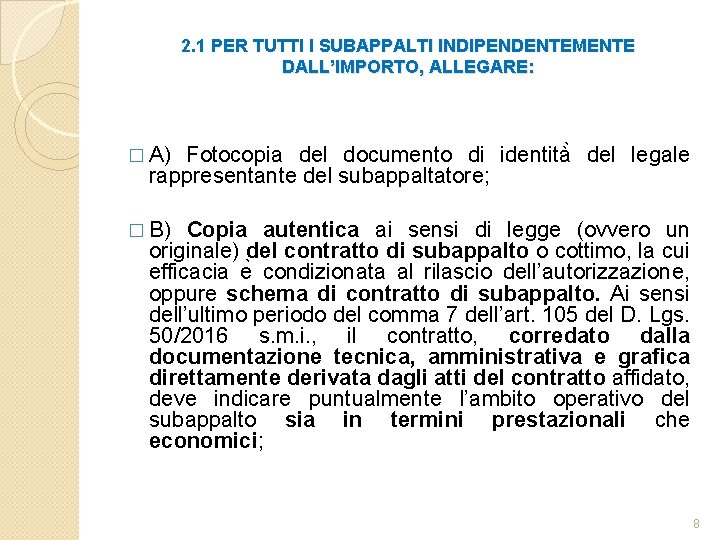 2. 1 PER TUTTI I SUBAPPALTI INDIPENDENTEMENTE DALL’IMPORTO, ALLEGARE: � A) Fotocopia del documento