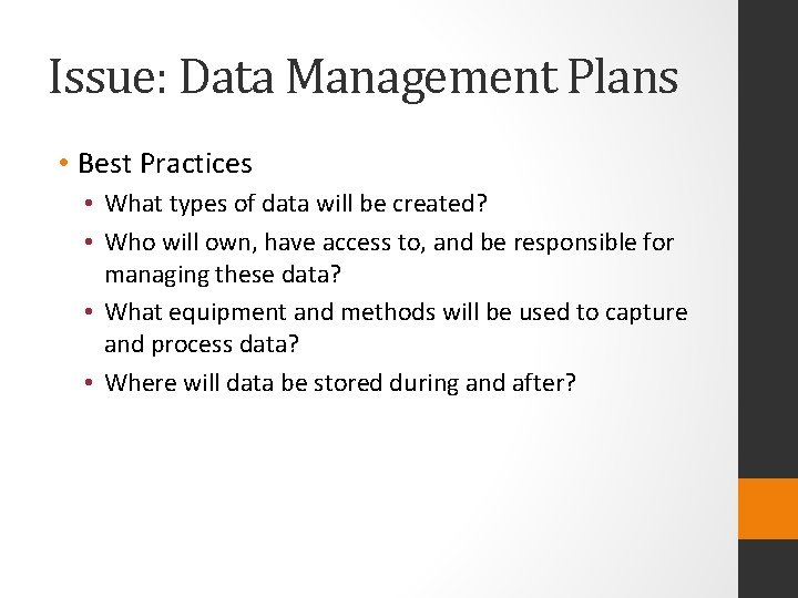 Issue: Data Management Plans • Best Practices • What types of data will be