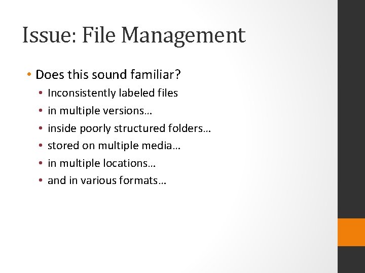 Issue: File Management • Does this sound familiar? • • • Inconsistently labeled files
