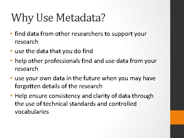 Why Use Metadata? • find data from other researchers to support your research •