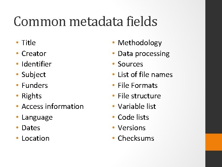 Common metadata fields • • • Title Creator Identifier Subject Funders Rights Access information
