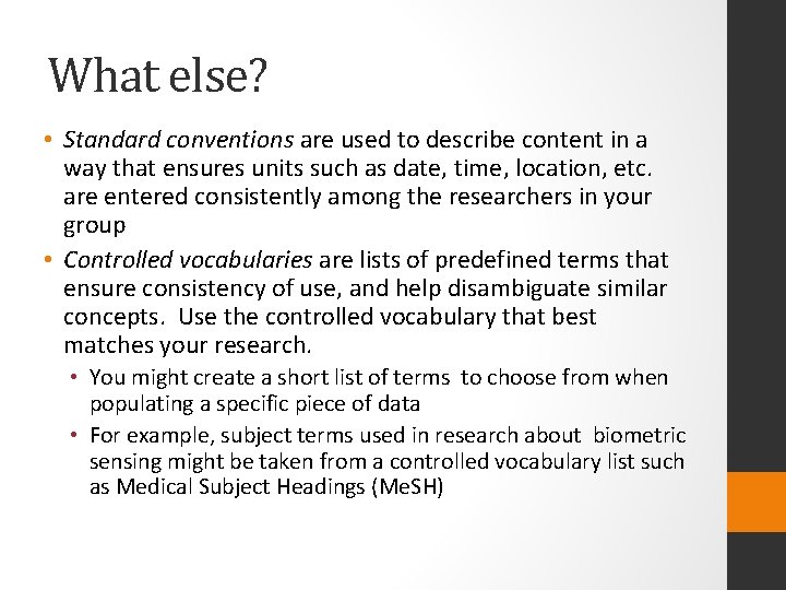 What else? • Standard conventions are used to describe content in a way that