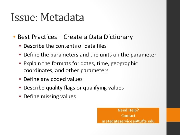 Issue: Metadata • Best Practices – Create a Data Dictionary • Describe the contents