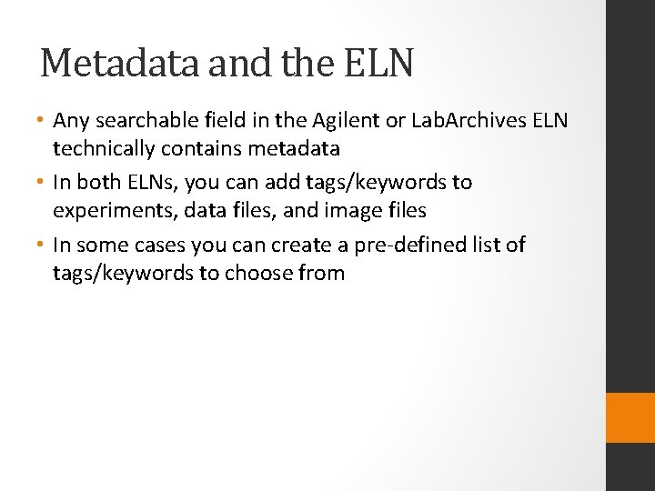 Metadata and the ELN • Any searchable field in the Agilent or Lab. Archives