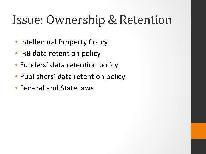 Issue: Ownership & Retention • Intellectual Property Policy • IRB data retention policy •