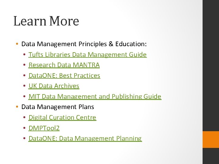 Learn More • Data Management Principles & Education: • Tufts Libraries Data Management Guide