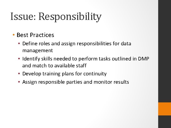 Issue: Responsibility • Best Practices • Define roles and assign responsibilities for data management