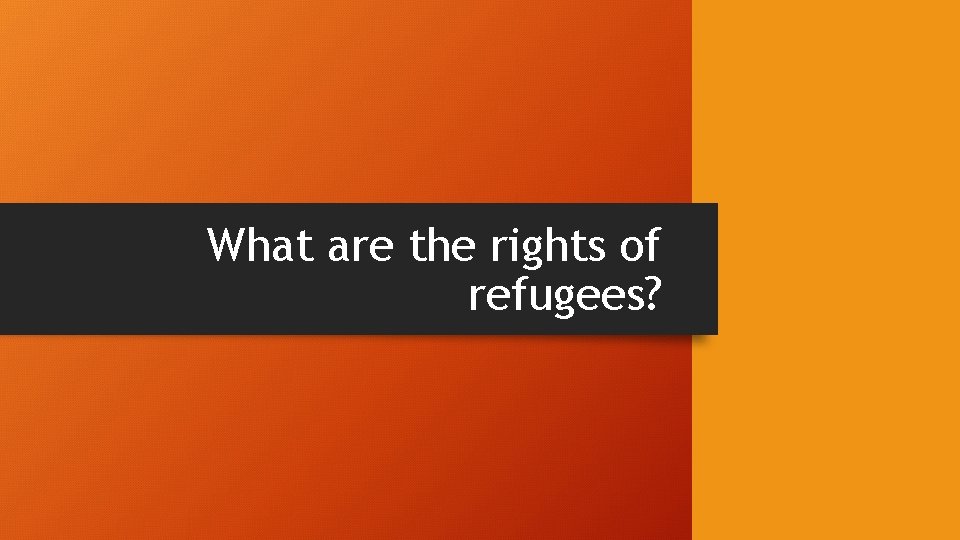 What are the rights of refugees? 