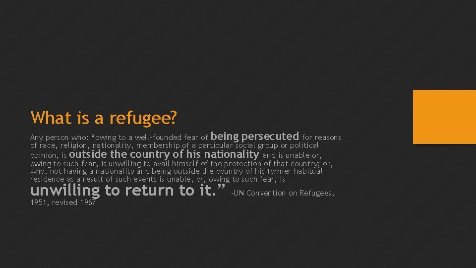 What is a refugee? Any person who: “owing to a well-founded fear of being