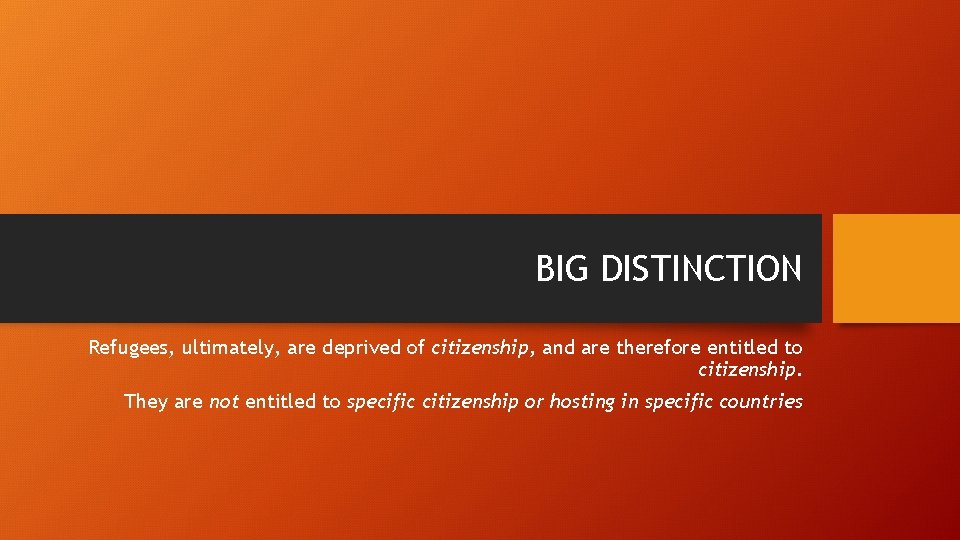 BIG DISTINCTION Refugees, ultimately, are deprived of citizenship, and are therefore entitled to citizenship.