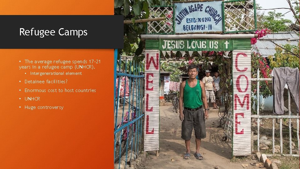 Refugee Camps • The average refugee spends 17 -21 years in a refugee camp