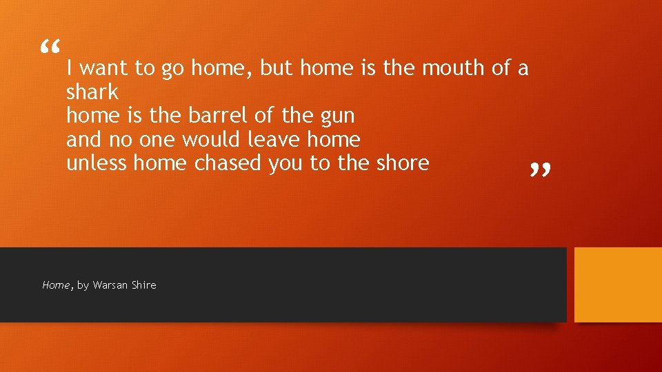 “ Ishark want to go home, but home is the mouth of a home
