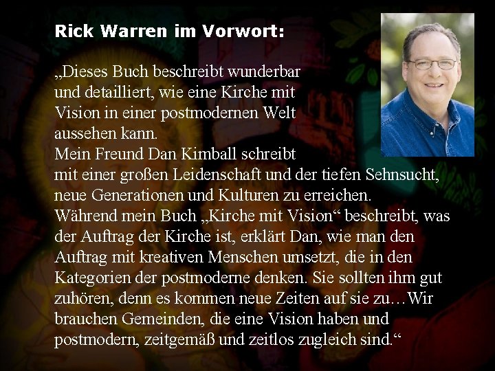 Rick Warren im Vorwort: „Dieses Buch beschreibt wunderbar und detailliert, wie eine Kirche mit