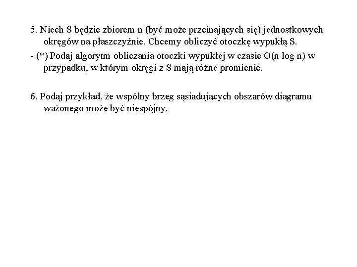 5. Niech S będzie zbiorem n (być może przcinających się) jednostkowych okręgów na płaszczyźnie.