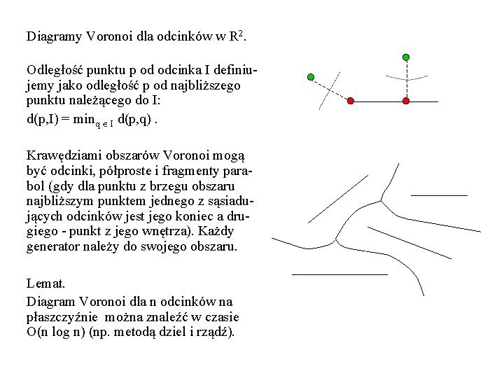 Diagramy Voronoi dla odcinków w R 2. Odległość punktu p od odcinka I definiujemy