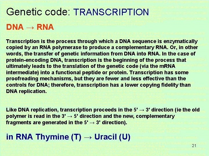 Genetic code: TRANSCRIPTION DNA → RNA Transcription is the process through which a DNA