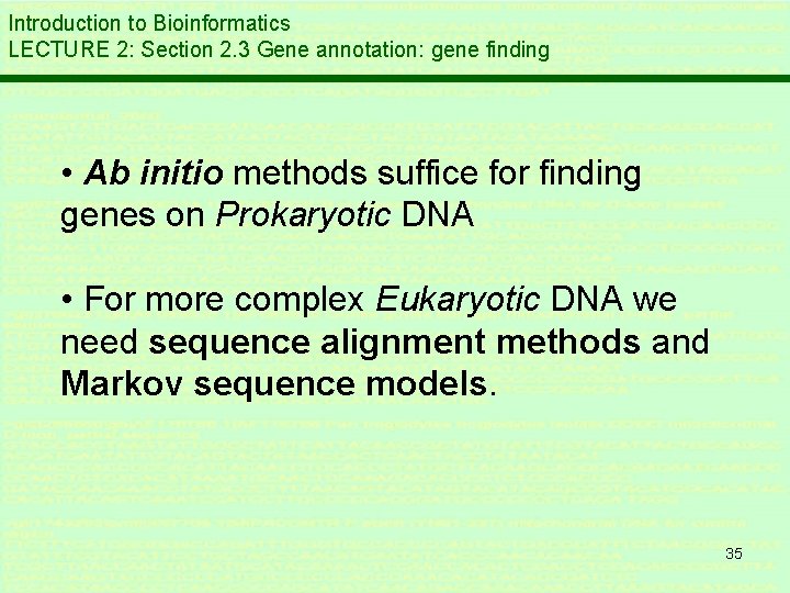 Introduction to Bioinformatics LECTURE 2: Section 2. 3 Gene annotation: gene finding • Ab