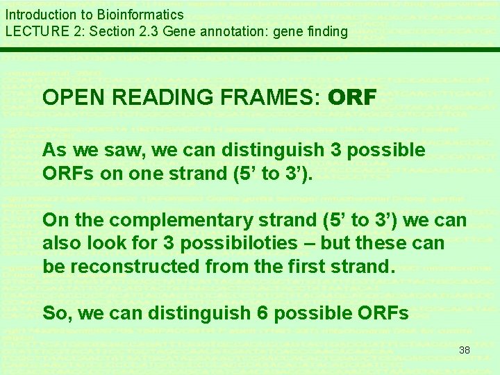 Introduction to Bioinformatics LECTURE 2: Section 2. 3 Gene annotation: gene finding OPEN READING