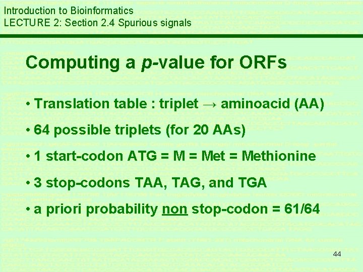 Introduction to Bioinformatics LECTURE 2: Section 2. 4 Spurious signals Computing a p-value for