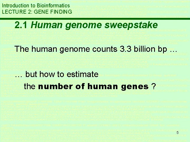 Introduction to Bioinformatics LECTURE 2: GENE FINDING 2. 1 Human genome sweepstake The human