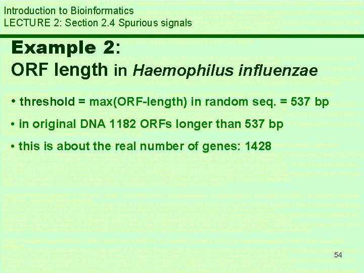 Introduction to Bioinformatics LECTURE 2: Section 2. 4 Spurious signals Example 2: ORF length