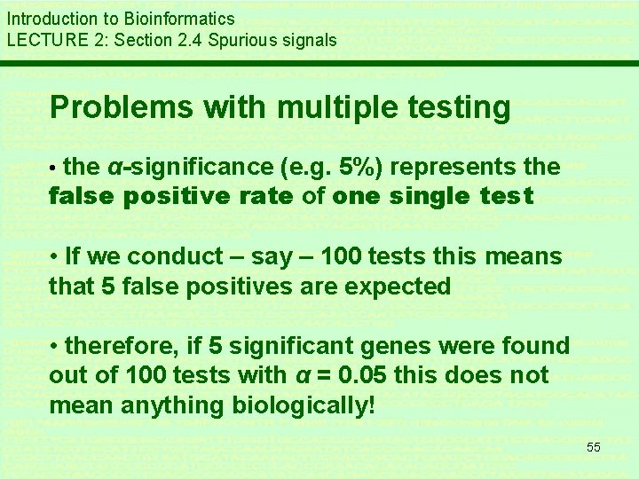 Introduction to Bioinformatics LECTURE 2: Section 2. 4 Spurious signals Problems with multiple testing