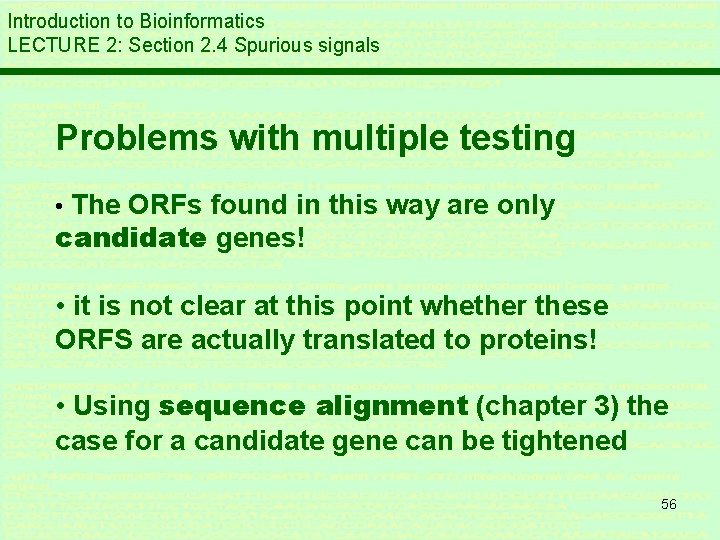 Introduction to Bioinformatics LECTURE 2: Section 2. 4 Spurious signals Problems with multiple testing