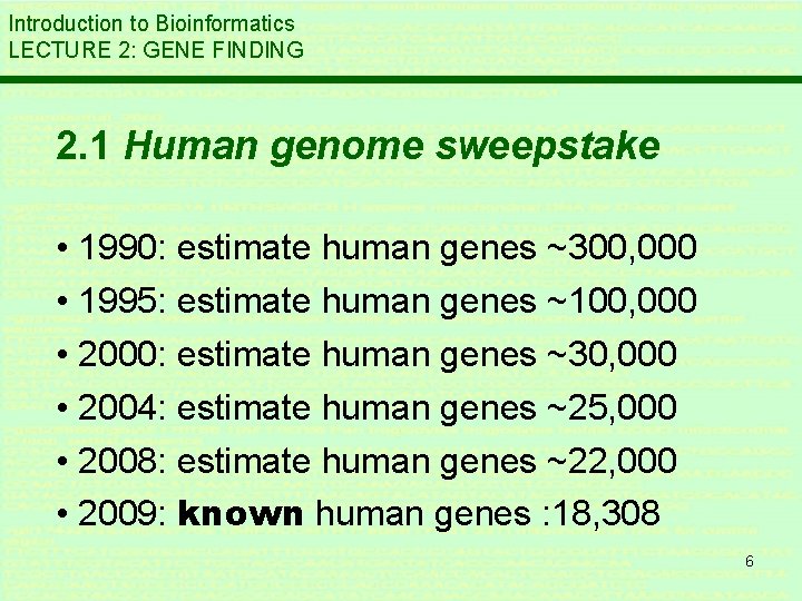 Introduction to Bioinformatics LECTURE 2: GENE FINDING 2. 1 Human genome sweepstake • 1990: