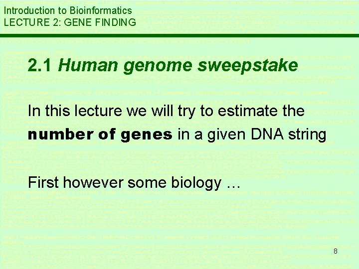 Introduction to Bioinformatics LECTURE 2: GENE FINDING 2. 1 Human genome sweepstake In this Introduction to Bioinformatics LECTURE 2: GENE FINDING 2. 1 Human genome sweepstake In this