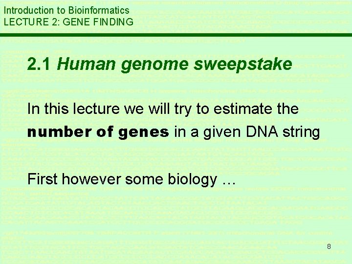 Introduction to Bioinformatics LECTURE 2: GENE FINDING 2. 1 Human genome sweepstake In this