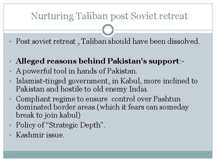 Nurturing Taliban post Soviet retreat • Post soviet retreat , Taliban should have been