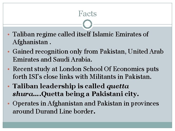Facts • Taliban regime called itself Islamic Emirates of • • Afghanistan. Gained recognition