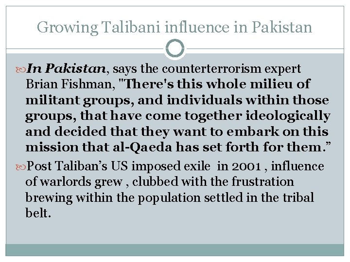 Growing Talibani influence in Pakistan In Pakistan, says the counterterrorism expert Brian Fishman, "There's