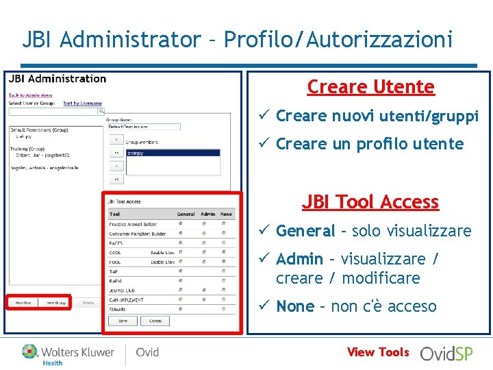 JBI Administrator – Profilo/Autorizzazioni Creare Utente ü Creare nuovi utenti/gruppi ü Creare un profilo