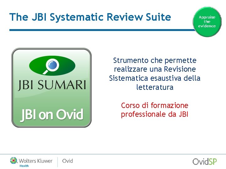 The JBI Systematic Review Suite Strumento che permette realizzare una Revisione Sistematica esaustiva della