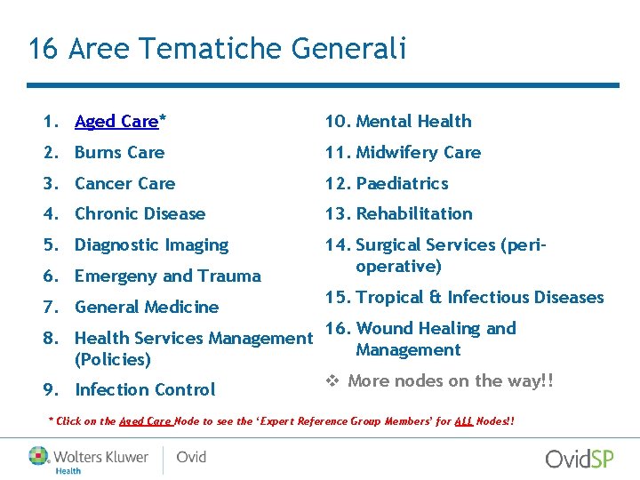 16 Aree Tematiche Generali 1. Aged Care* 10. Mental Health 2. Burns Care 11.