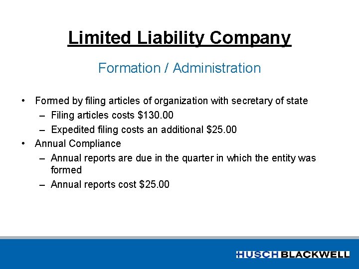 Limited Liability Company Formation / Administration • Formed by filing articles of organization with