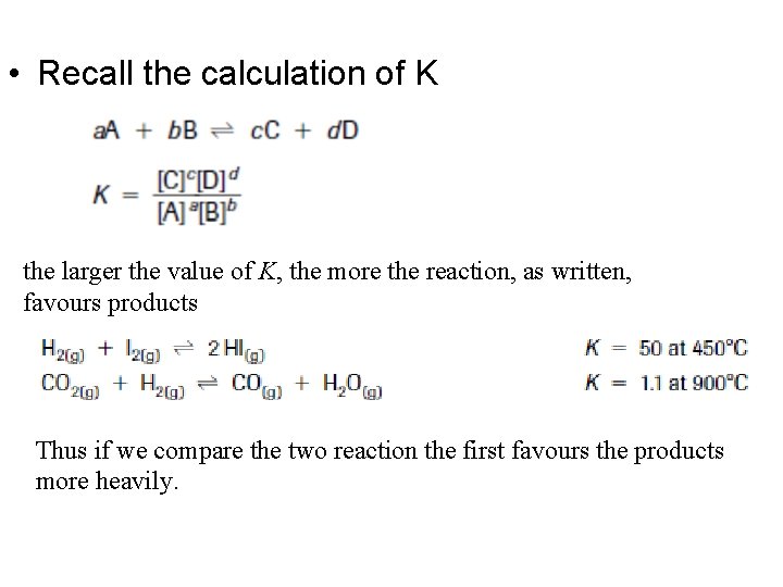  • Recall the calculation of K the larger the value of K, the