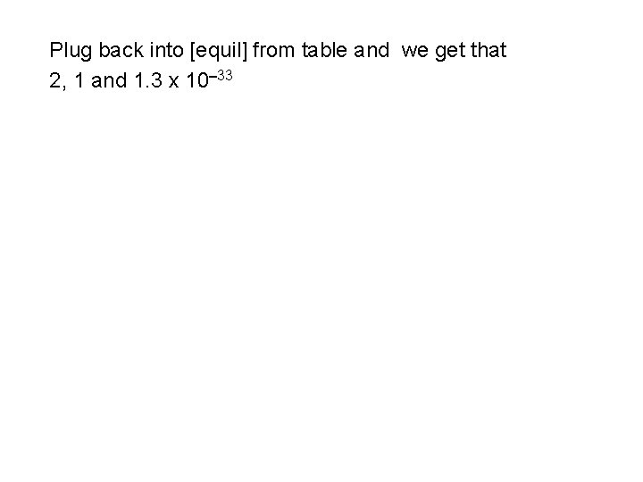 Plug back into [equil] from table and we get that 2, 1 and 1.