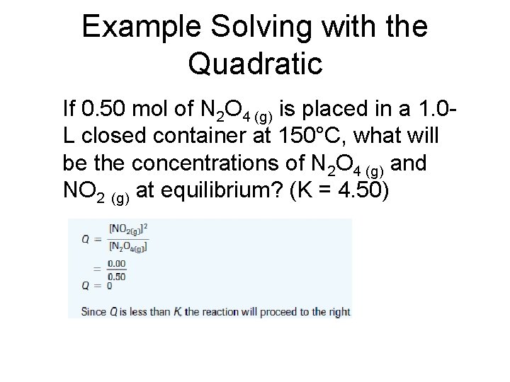 Example Solving with the Quadratic If 0. 50 mol of N 2 O 4