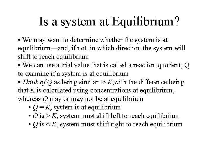 Is a system at Equilibrium? • We may want to determine whether the system