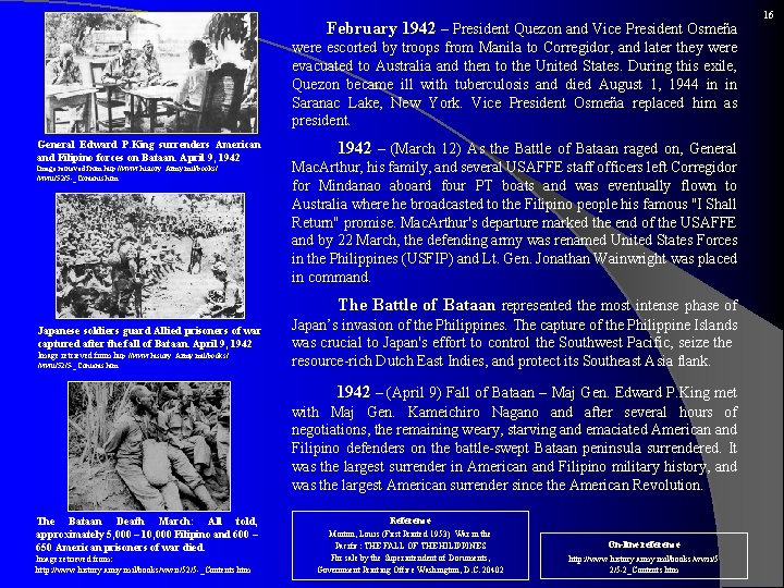  February 1942 – President Quezon and Vice President Osmeña were escorted by troops