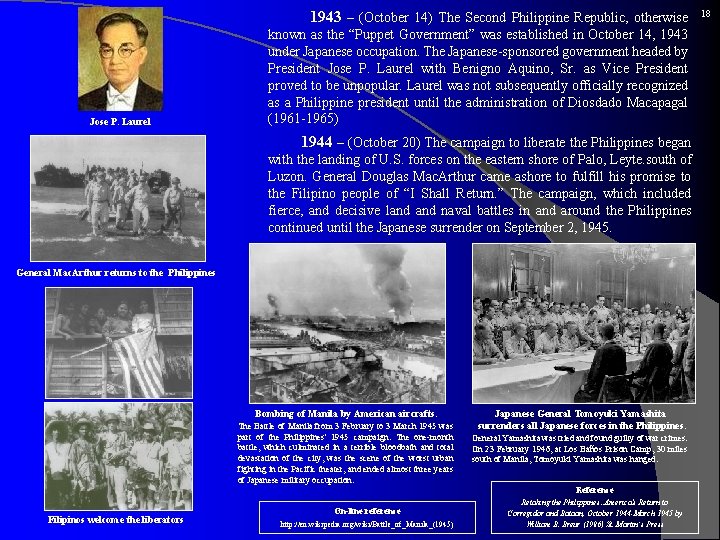 Jose P. Laurel 1943 – (October 14) The Second Philippine Republic, otherwise known as