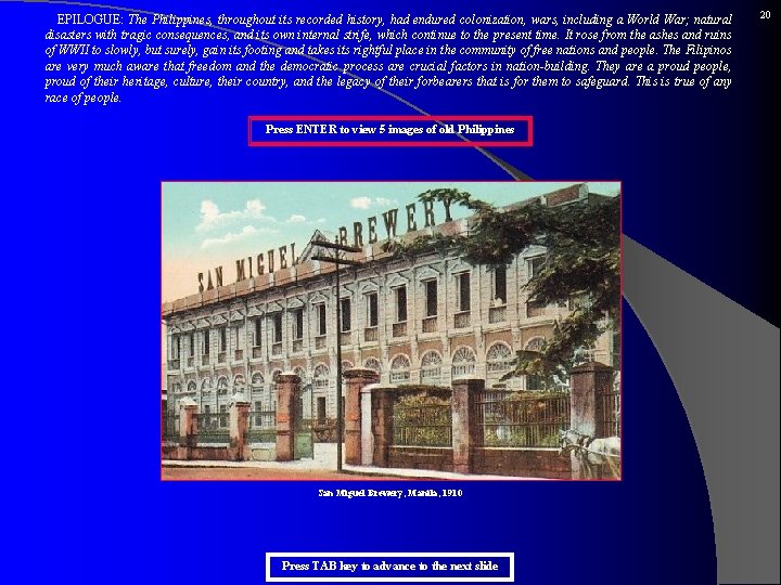  EPILOGUE: The Philippines, throughout its recorded history, had endured colonization, wars, including a