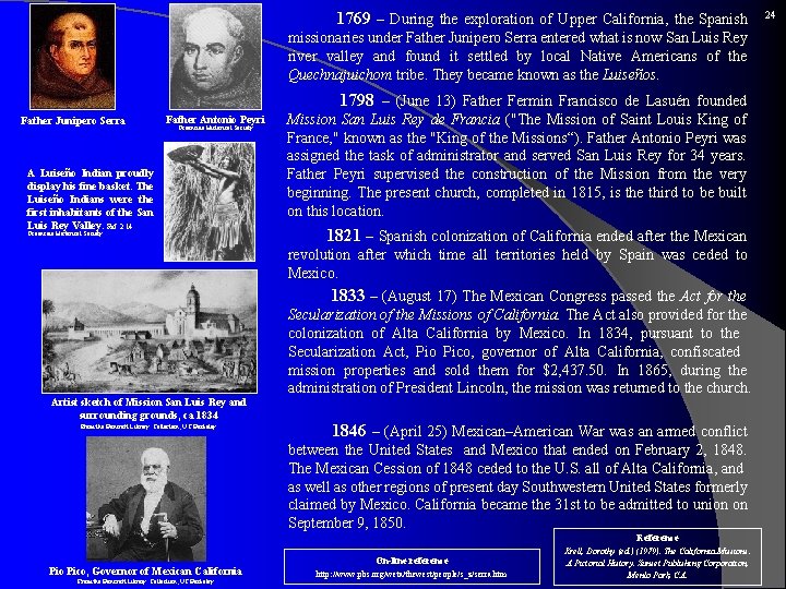  1769 – During the exploration of Upper California, the Spanish missionaries under Father