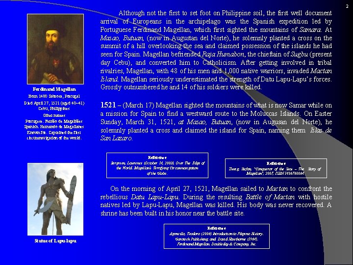 2 Ferdinand Magellan Although not the first to set foot on Philippine soil, the