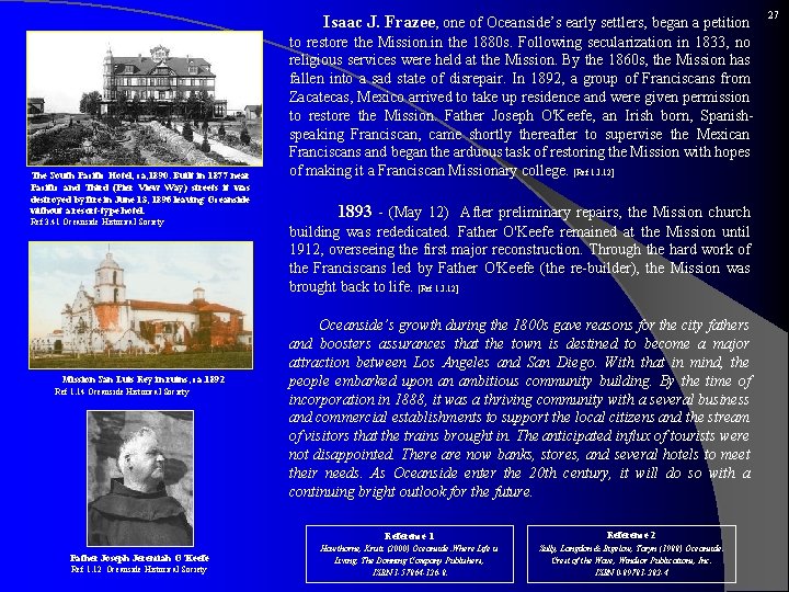  Isaac J. Frazee, one of Oceanside’s early settlers, began a petition The South