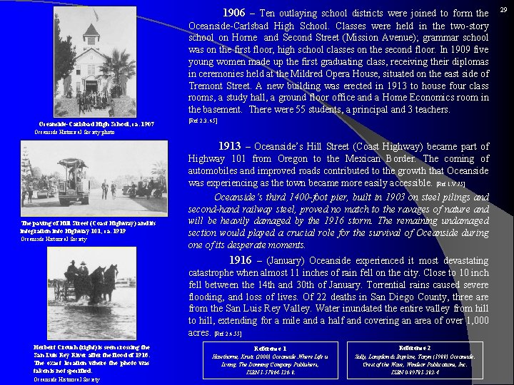  1906 – Ten outlaying school districts were joined to form the Oceanside-Carlsbad High