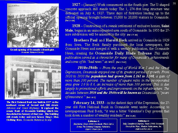  1927 – (January) Work commenced on the fourth pier. The U-shaped concrete approach