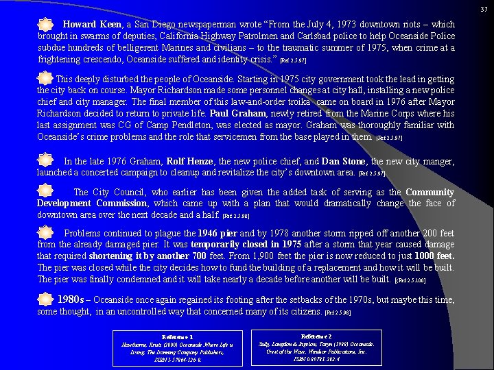37 Howard Keen, a San Diego newspaperman wrote “From the July 4, 1973 downtown